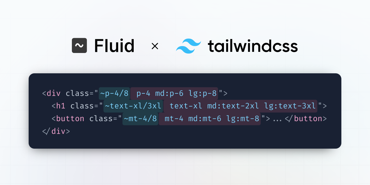 Fluid for Tailwind CSS - Build better responsive designs in less code.